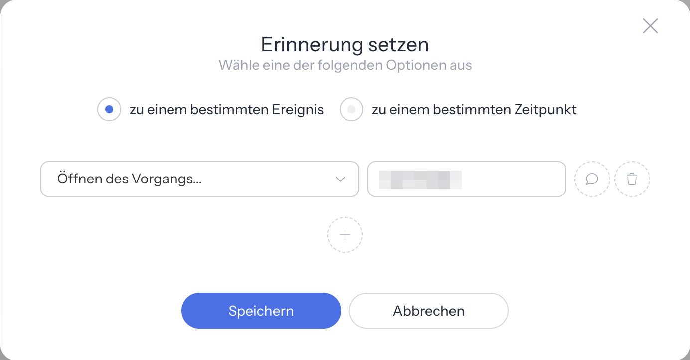 Fenster Erinnerung setzen mit der gewählten Option zu einem bestimmten Ereignis, dem Ereignis Öffnen des Vorgangs..., einem Empfänger, den Symbolen Hinweis schreiben und Löschen, dem Plus-Symbol sowie den Schaltflächen Speichern und Abbrechen
