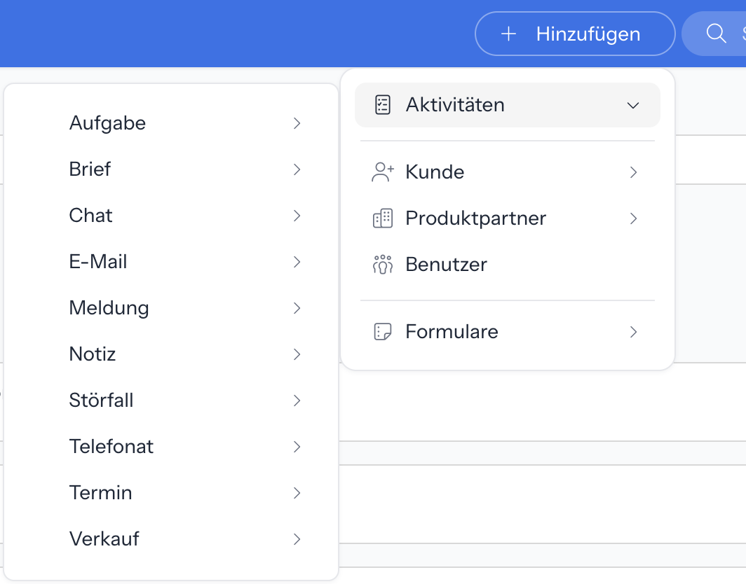 Geöffnetes Menü Hinzufügen mit Aktivitäten, Kunde, Produktpartner, Benutzer und Formulare; daneben das Untermenü Aktivitäten mit Aufgabe, Brief, Chat, E-Mail, Meldung, Notiz, Störfall, Telefonat, Termin und Verkauf