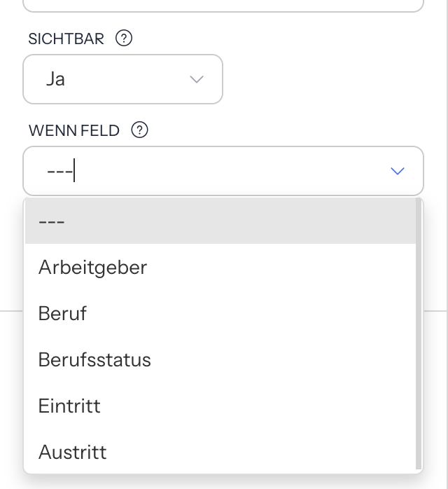 Einstellungen Sichtbar Ja und aufgeklappte Auswahl Wenn Feld mit den Einträgen ---, Arbeitgeber, Beruf, Berufsstatus, Eintritt und Austritt