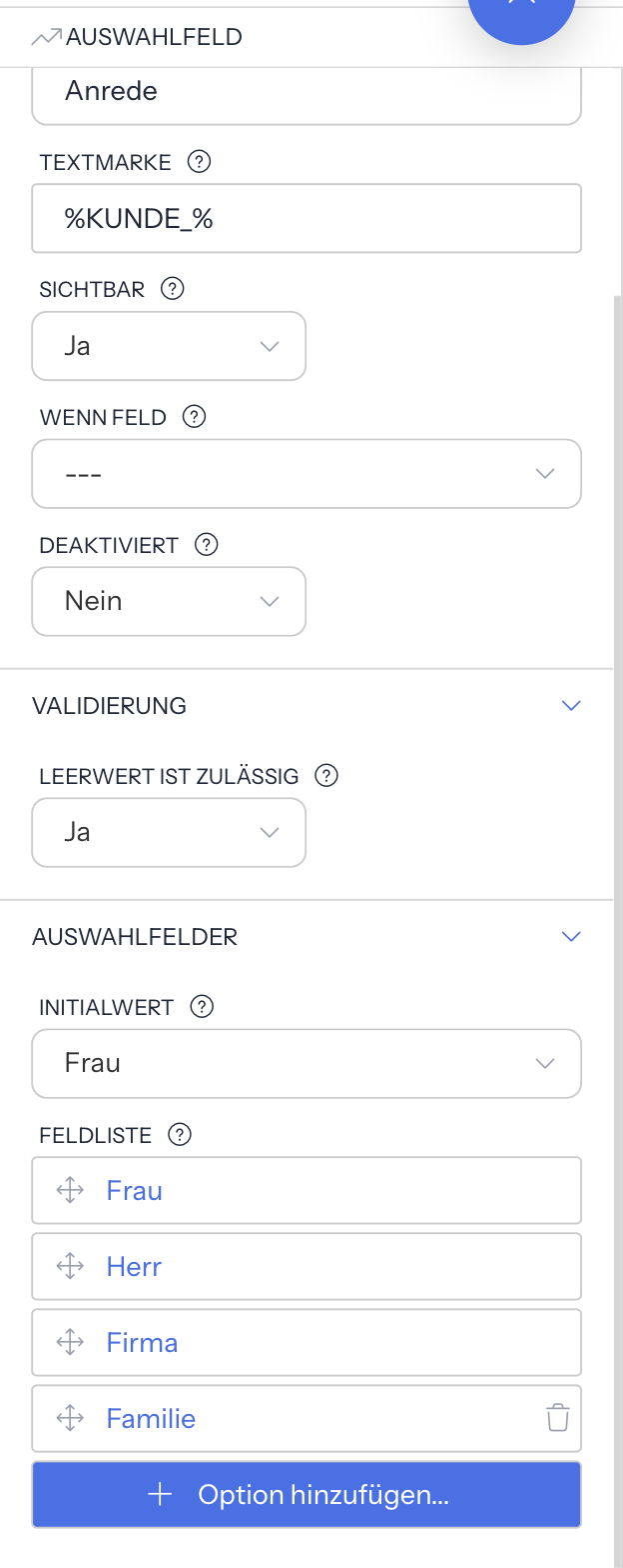 Eigenschaften des Auswahlfelds Anrede: Textmarke, Sichtbar Ja, Wenn Feld ---, Deaktiviert Nein, Validierung mit Leerwert ist zulässig Ja und Auswahlfelder mit Initialwert Frau und der Feldliste Frau, Herr, Firma, Familie, jeweils mit Griff, bei Familie mit Papierkorb, darunter der Knopf Option hinzufügen...