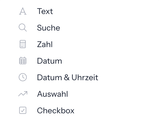 Aufgeklappte Liste unter Neues Feld mit den Feldtypen Text, Suche, Zahl, Datum, Datum & Uhrzeit, Auswahl und Checkbox