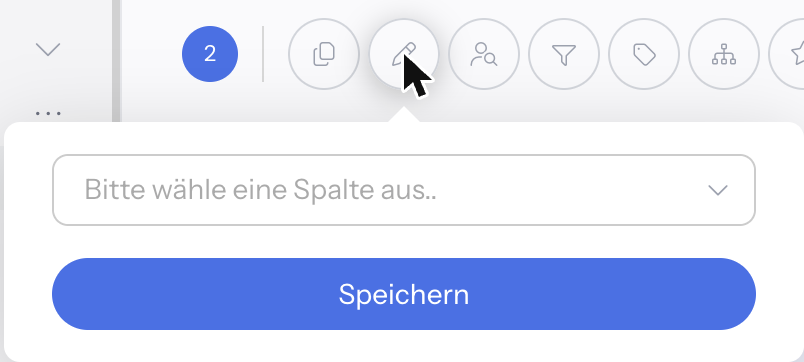 Aktionsleiste mit geöffneter Ebene Spalteninhalt bearbeiten: leeres Auswahlfeld Bitte wähle eine Spalte aus.. und darunter der Knopf Speichern