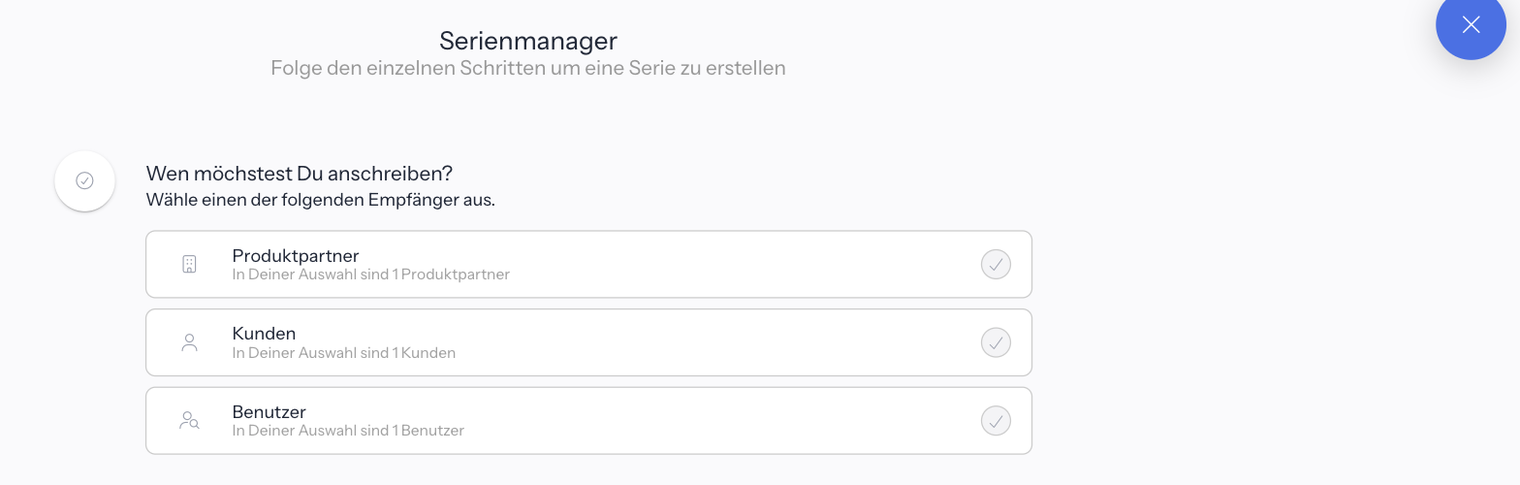 Fenster Serienmanager mit Folge den einzelnen Schritten um eine Serie zu erstellen und der Frage Wen möchtest Du anschreiben? mit den Karten Produktpartner, Kunden und Benutzer
