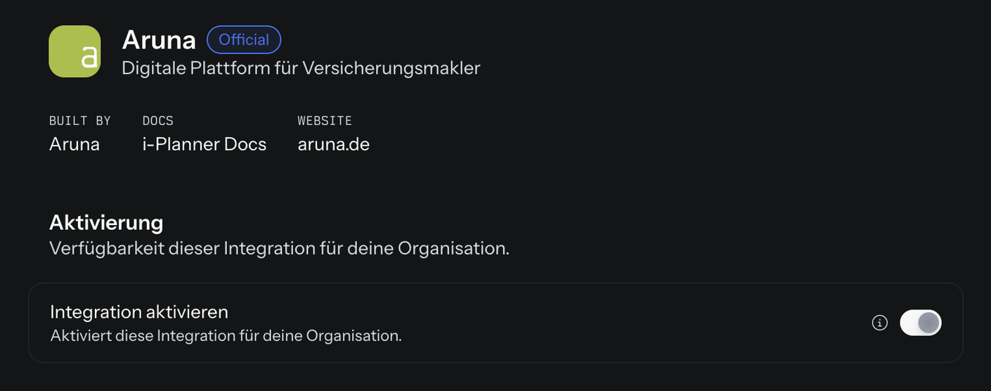 Detailseite von Aruna unter Organisation › Integrationen: Logo und Name mit dem Kennzeichen Official, Beschreibung Digitale Plattform für Versicherungsmakler, Angaben Built by Aruna, Docs i-Planner Docs und Website aruna.de, darunter der Bereich Aktivierung mit dem eingeschalteten Schalter Integration aktivieren und dem i-Symbol