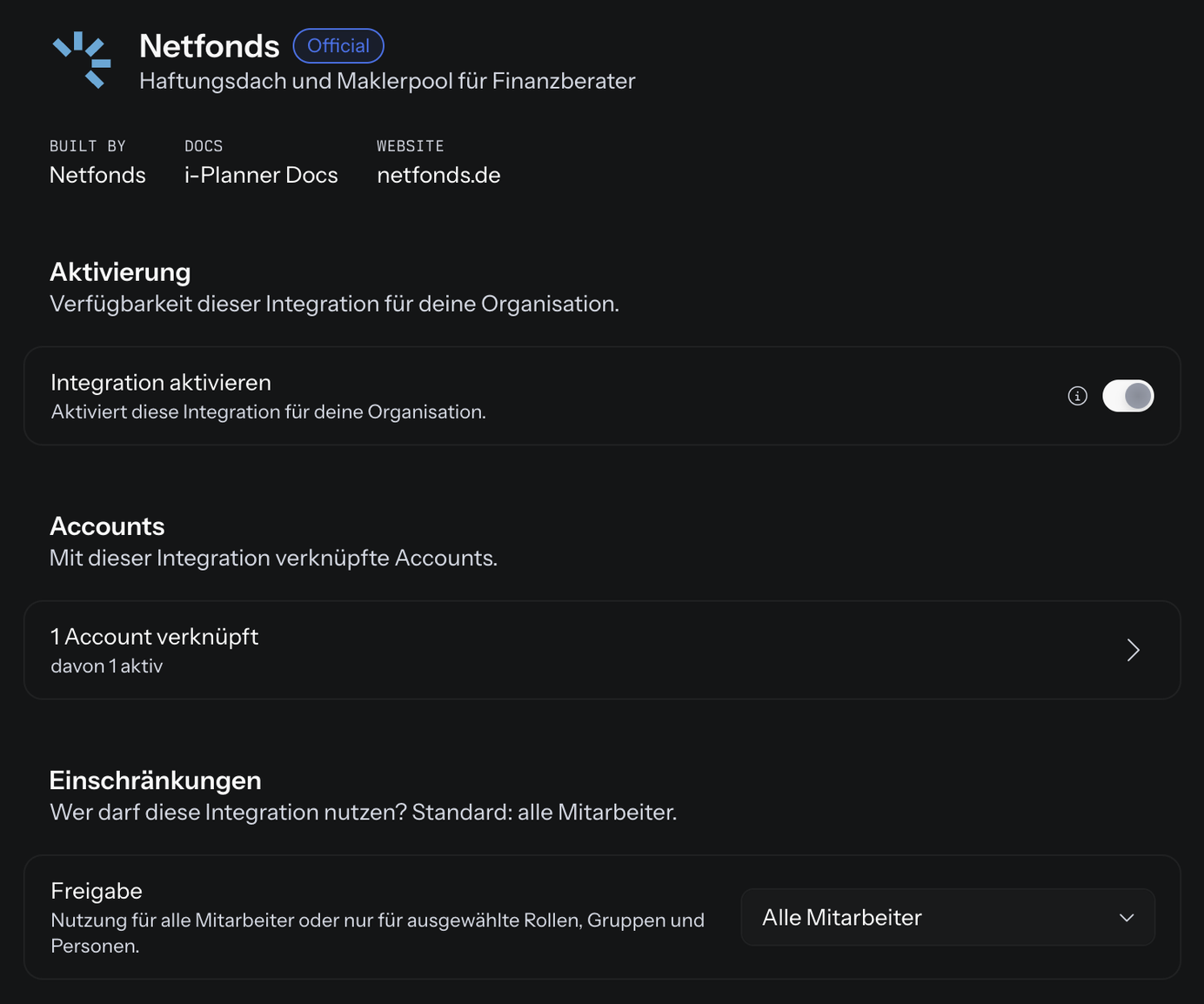 Detailseite von Netfonds unter Organisation › Integrationen: Logo und Name mit dem Kennzeichen Official, Beschreibung Haftungsdach und Maklerpool für Finanzberater, Built by Netfonds, Docs i-Planner Docs und Website netfonds.de; darunter im Bereich Aktivierung der eingeschaltete Schalter Integration aktivieren mit Info-Symbol, im Bereich Accounts 1 Account verknüpft, davon 1 aktiv, und im Bereich Einschränkungen das Feld Freigabe mit der Auswahl Alle Mitarbeiter