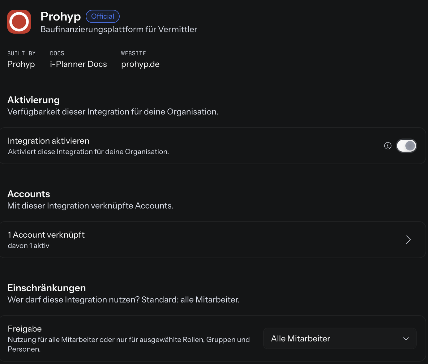 Detailseite von Prohyp unter Organisation › Integrationen: oben Logo und Name mit dem Kennzeichen Official, die Beschreibung Baufinanzierungsplattform für Vermittler sowie Built by Prohyp, Docs i-Planner Docs und Website prohyp.de; darunter im Bereich Aktivierung der eingeschaltete Schalter Integration aktivieren, im Bereich Accounts der Eintrag 1 Account verknüpft, davon 1 aktiv, und im Bereich Einschränkungen das Feld Freigabe mit der Auswahl Alle Mitarbeiter