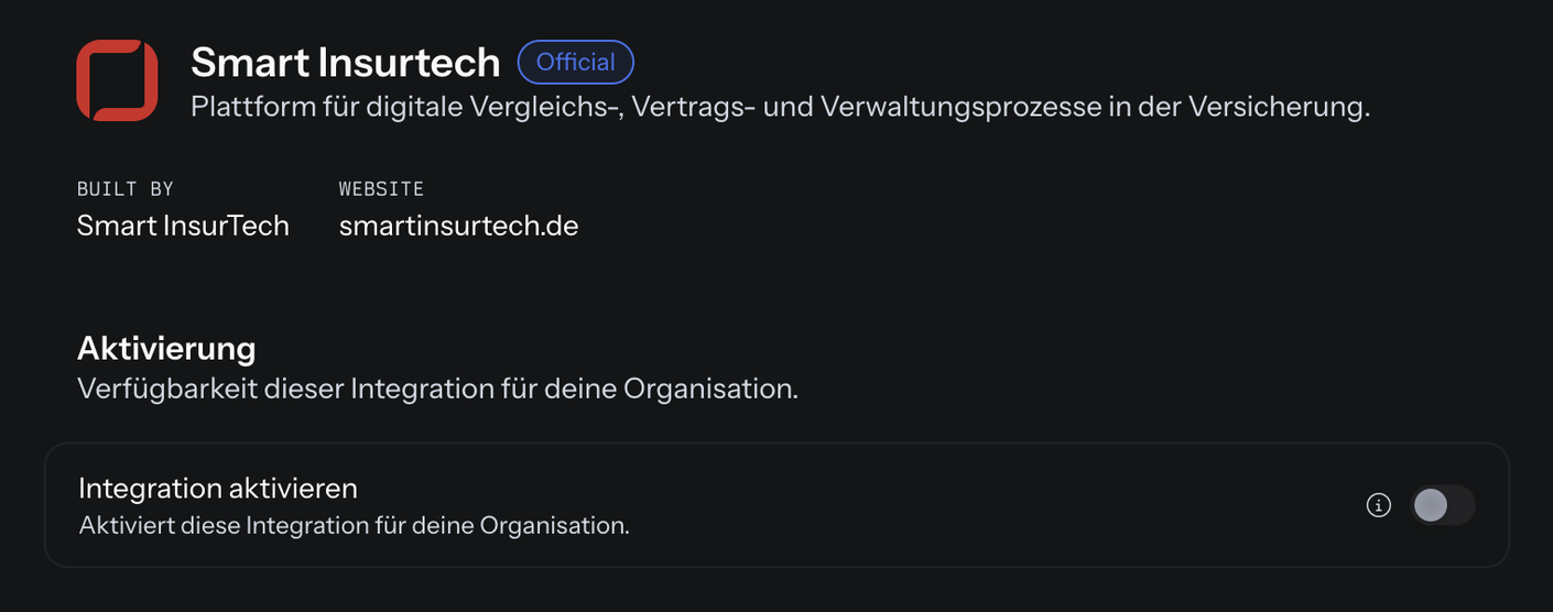 Detailseite der Integration Smart Insurtech mit Logo, Kennzeichen Official, der Beschreibung Plattform für digitale Vergleichs-, Vertrags- und Verwaltungsprozesse in der Versicherung, Built by Smart InsurTech, Website smartinsurtech.de und im Bereich Aktivierung dem noch ausgeschalteten Schalter Integration aktivieren samt Info-Symbol