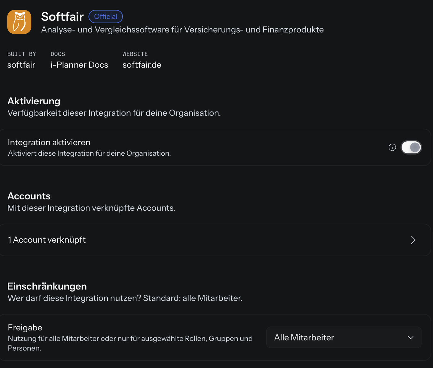 Detailseite von Softfair unter Organisation › Integrationen: oben das Logo mit einer Eule und der Name Softfair mit dem Kennzeichen Official, die Beschreibung Analyse- und Vergleichssoftware für Versicherungs- und Finanzprodukte, Built by softfair, Docs i-Planner Docs und Website softfair.de; darunter im Bereich Aktivierung der eingeschaltete Schalter Integration aktivieren mit Info-Symbol, im Bereich Accounts 1 Account verknüpft und im Bereich Einschränkungen das Feld Freigabe mit der Auswahl Alle Mitarbeiter